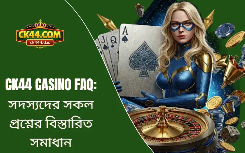 CK44 Casino FAQ